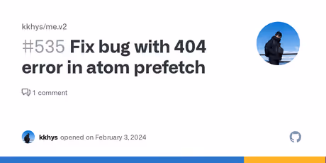 Fix bug with 404 error in atom prefetch · Issue #535 · kkhys/me.v2のカバー画像