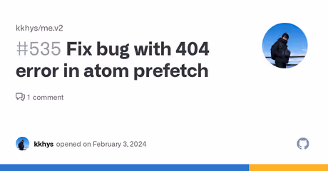 Fix bug with 404 error in atom prefetch · Issue #535 · kkhys/me.v2のカバー画像
