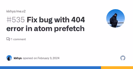 Fix bug with 404 error in atom prefetch · Issue #535 · kkhys/me.v2のカバー画像