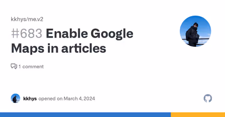 Enable Google Maps in articles · Issue #683 · kkhys/me.v2のカバー画像